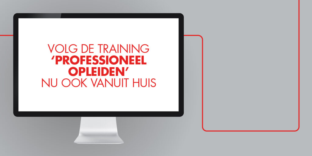 Volg de training ‘Professioneel Opleiden’ nu ook vanuit huis